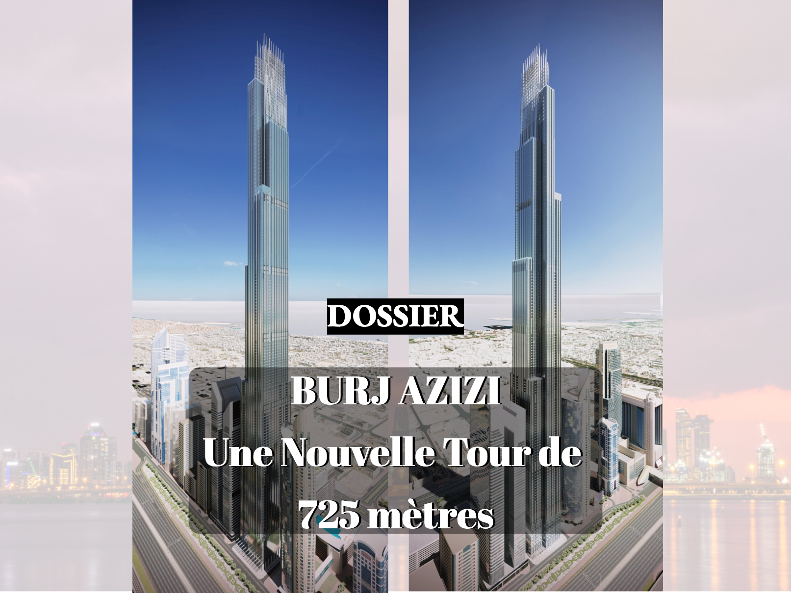 Tout savoir sur le Burj Azizi